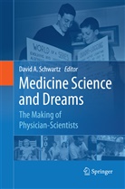 Davi A Schwartz, David A Schwartz, David A. Schwartz - Medicine Science and Dreams