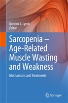 Gordon S. Lynch, Gordo S Lynch, Gordon S Lynch - Sarcopenia - Age-Related Muscle Wasting and Weakness
