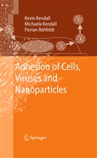 Kevi Kendall, Kevin Kendall, Michael Kendall, Michaela Kendall, Florian Rehfeldt - Adhesion of Cells, Viruses and Nanoparticles