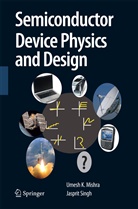Umes Mishra, Umesh Mishra, Jasprit Singh - Semiconductor Device Physics and Design