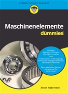 Anton Haberkern - Maschinenelemente für Dummies