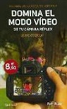 Jaime de Diego Oporto - Domina el modo vídeo en tu cámara réflex