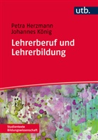 Petr Herzmann, Petra Herzmann, Petra (Prof. Dr. Herzmann, Petra (Prof. Dr.) Herzmann, Johanne König, Johannes König... - Lehrerberuf und Lehrerbildung