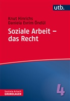 Knu Hinrichs, Knut Hinrichs, Knut (Prof. Dr. Hinrichs, Knut (Prof. Dr.) Hinrichs, Daniela E. Öndül, Daniela Evrim Öndül... - Soziale Arbeit - das Recht