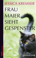 Jessica Kremser - Frau Maier sieht Gespenster