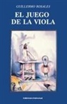 Guillermo Rosales - EL JUEGO DE LA VIOLA