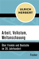Ulrich Herbert - Arbeit, Volkstum, Weltanschauung