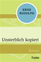 Kriss Rudolph - Unsterblich kopiert