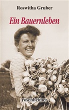Roswitha Gruber - Ein Bauernleben