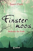 Janet Clark - Finstermoos - Bedenke das Ende