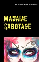Heik A Röben, Heike A Röben, Heike A. Röben - Madame Sabotage