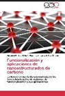 Heriberto Enriqu Briceño-Fuenmayor, Heriberto Enrique Briceño-Fuenmayor, Dîaz-Chacon, Lurayni Dîaz-Chacon - Funcionalización y aplicaciones de nanoestructurados de carbono
