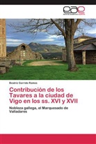 Beatriz Garrido Ramos - Contribución de los Tavares a la ciudad de Vigo en los ss. XVI y XVII