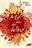 Bettina Belitz - Mit uns der Wind