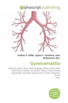 Agne F Vandome, John McBrewster, Frederic P. Miller, Agnes F. Vandome - Gynecomastia