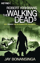 Ja Bonansinga, Jay Bonansinga, Rober Kirkman, Robert Kirkman - The Walking Dead. Bd.5