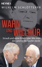 Wilhelm Schlötterer - Wahn und Willkür