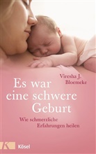 Viresha J Bloemeke, Viresha J. Bloemeke - Es war eine schwere Geburt