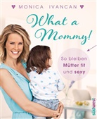 Monica Ivancan, Monica Meier-Ivancan, Mike Meyer - What a Mommy!