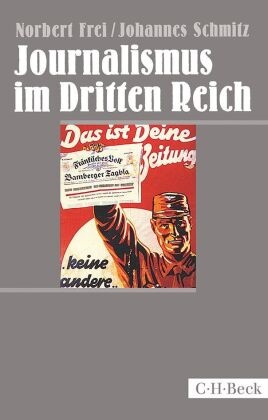 Norber Frei, Norbert Frei, Johannes Schmitz - Journalismus im Dritten Reich