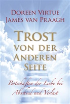 James Van Praagh, James Van Praagh, Doreen Virtue - Trost von der Anderen Seite