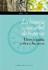 Jordi Canal i Morell - La historia es un árbol de historias : historiografía, política, literatura