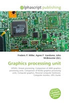 Agne F Vandome, John McBrewster, Frederic P. Miller, Agnes F. Vandome - Graphics processing unit