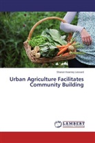 Shanon Kearney Lessard - Urban Agriculture Facilitates Community Building