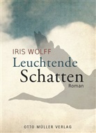 Iris Wolff - Leuchtende Schatten