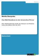 Monika Skarzynska - Das Bild Brasiliens in der deutschen Presse