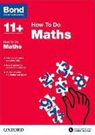 Bond, Bond 11+, Elisabeth Heesom, Elisabeth Bond Heesom, Elisabeth Bond 11+ Heesom - Bond 11+: Maths: How to Do