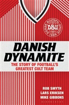 Lars Eriksen, Eriksen Lars, Mike Gibbons, Gibbons Mike, Mr Rob Smyth, Rob Smyth... - Danish Dynamite