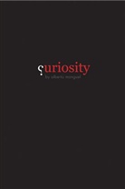 Alberto Manguel - Curiosity