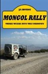 Ja Irving, John Irving - Mongol Rally - Three Weeks Into the Unknown