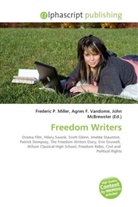 Agne F Vandome, John McBrewster, Frederic P. Miller, Agnes F. Vandome - Freedom Writers