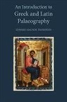 Edward Maunde Thompson - An Introduction to Greek and Latin Palaeography