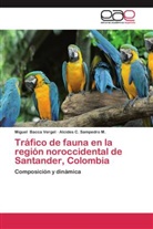 Migue Bacca Vergel, Miguel Bacca Vergel, Alcides C Sampedro M, Alcides C. Sampedro M. - Tráfico de fauna en la región noroccidental de Santander, Colombia