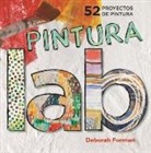 Deborah Forman - Laboratorio de pintura : 52 proyectos de pintura