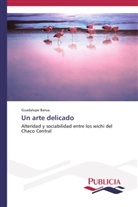 Guadalupe Barua - Un arte delicado