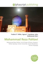 Agne F Vandome, John McBrewster, Frederic P. Miller, Agnes F. Vandome - Mohammad Reza Pahlavi
