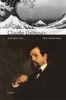 Theo Hirsbrunner - Große Komponisten und ihre Zeit: Debussy und seine Zeit