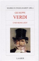 Markus Engelhardt - Große Komponisten und ihre Zeit: Giuseppe Verdi und seine Zeit