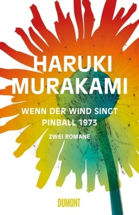 Haruki Murakami - Wenn der Wind singt / Pinball 1973 - Zwei Romane