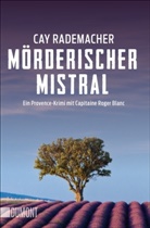 Cay Rademacher - Mörderischer Mistral