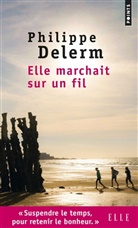 Philippe Delerm - Elle marchait sur un fil