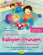 Anne C. Braun-Hornung, Anne Caren Braun-Hornung, Anne Caren, Anja Goossens, Anja Goossens - Fantasievolle Ballspiel-Stunden für Krabbelmäuse