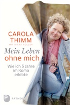 Diana Müller, Carol Thimm, Carola Thimm - Mein Leben ohne mich