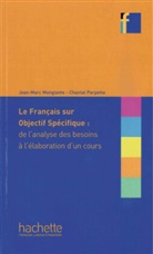 Jean-Mar Mangiante, Jean-Marc Mangiante, Chantal Parpette - Le francais sur objectif specifique : de l'analyse des besoins a