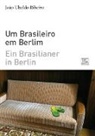 Joao U Ribeiro, João Ubaldo Ribeiro - Ein Brasilianer in Berlin - Um Brasileiro em Berlim