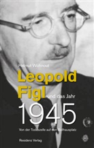 Helmut Wohnout - Leopold Figl und das Jahr 1945